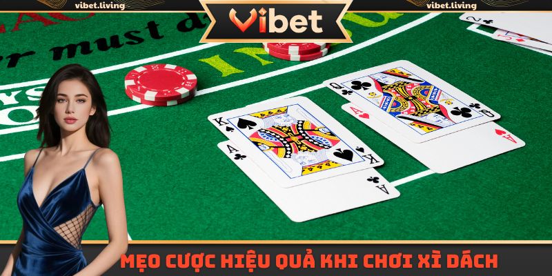 Bỏ túi những mẹo cược hiệu quả khi chơi xì dách