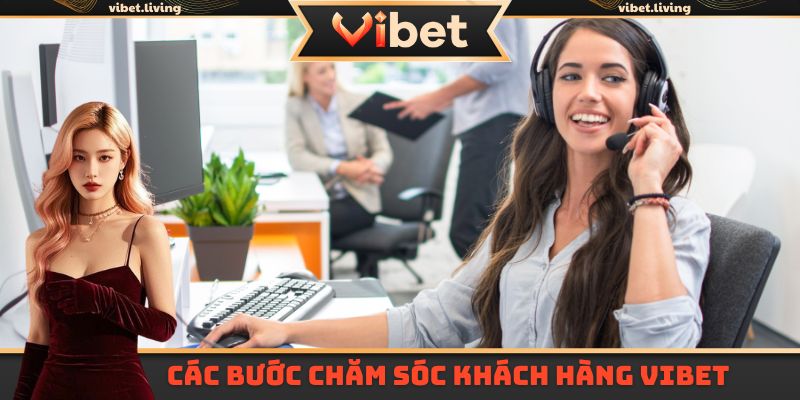 Các bước chăm sóc khách hàng Vibet