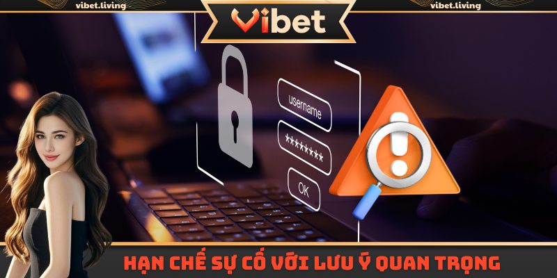Hạn chế sự cố với các lưu ý quan trọng