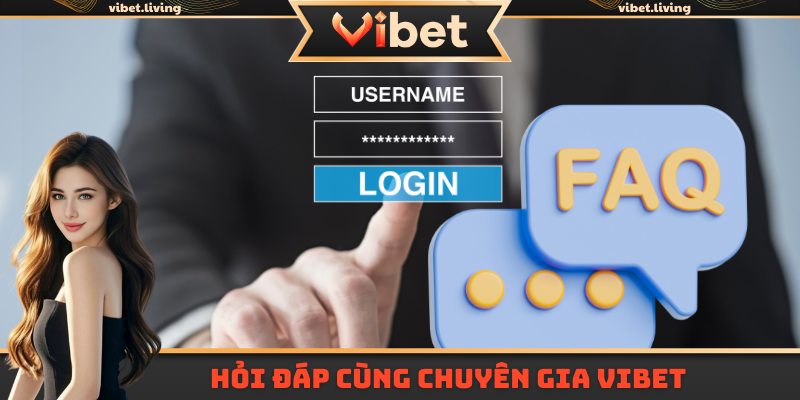 Hỏi đáp cùng chuyên gia Vibet