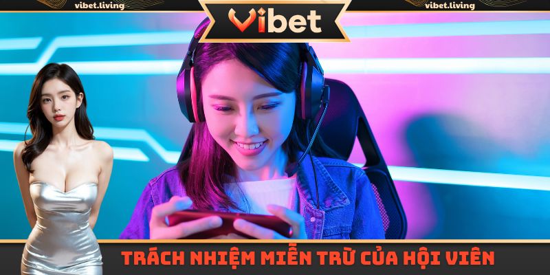 Trách nhiệm, quyền lợi miễn trừ của hội viên