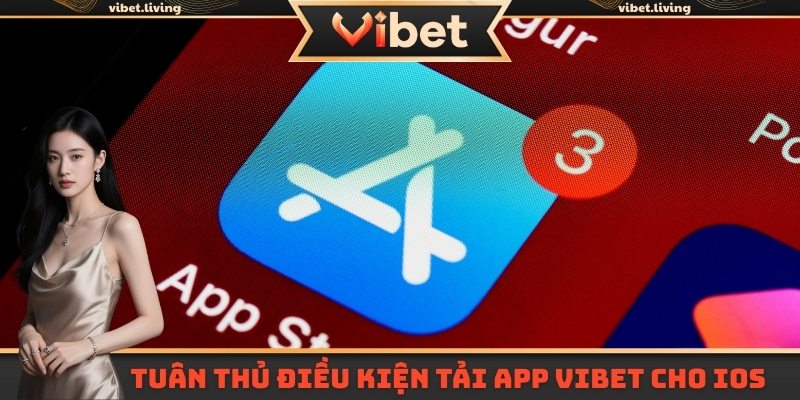 Tuân thủ điều kiện tải app Vibet cho iOS