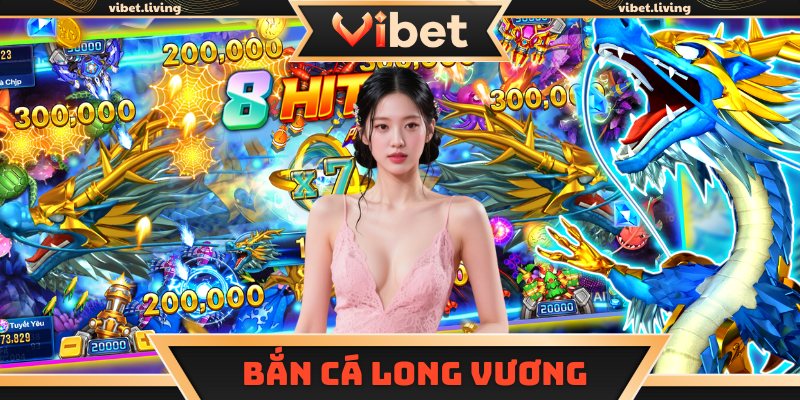 Bắn cá Long Vương