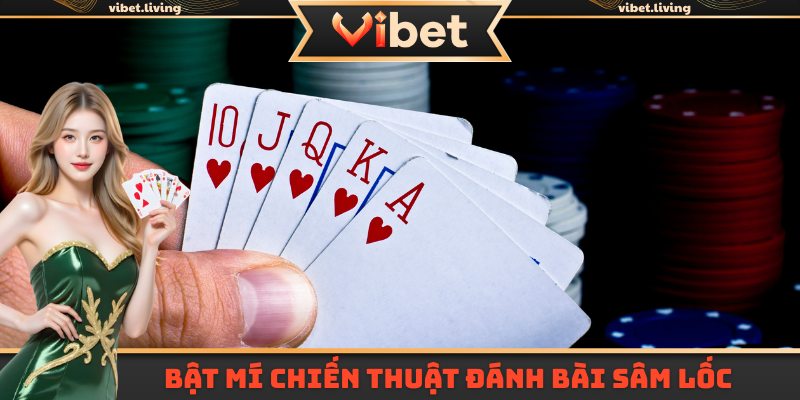 Bật mí chiến thuật đánh bài sâm lốc bất bại