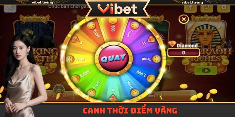 Chọn khung thời gian phù hợp dễ trúng thưởng