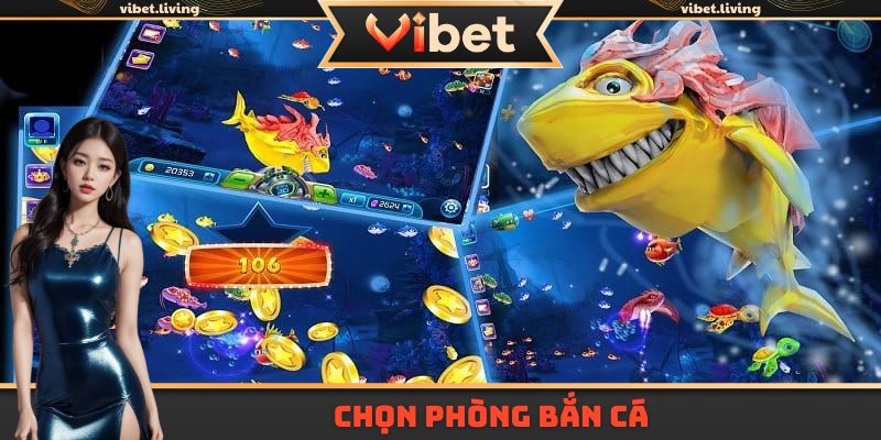 Chọn phòng săn cá phù hợp