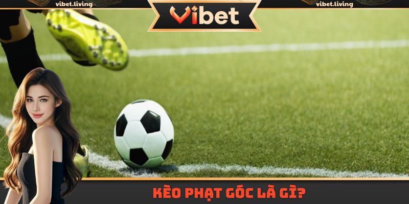 Tìm hiểu về kèo phạt góc