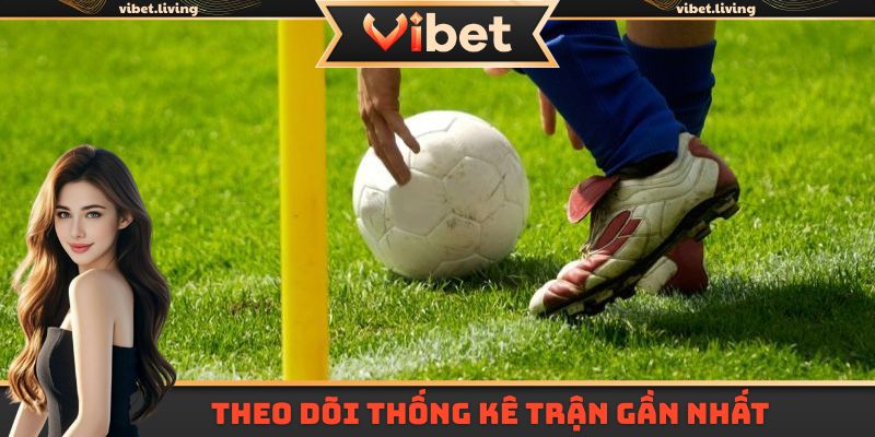 Phân tích dữ liệu thống kê từ trận gần đây